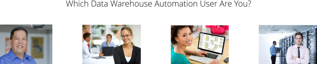 Which Data Warehouse Automation User Are You?